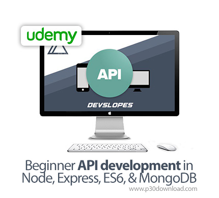 دانلود Udemy Beginner API development in Node, Express, ES6, & MongoDB - آموزش مقدماتی توسعه ای پی آ
