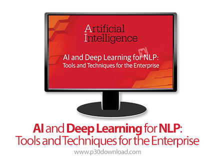 دانلود O'Reilly AI and Deep Learning for NLP: Tools and Techniques for the Enterprise - آموزش هوش مص
