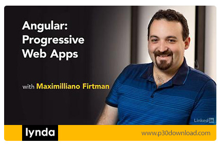 دانلود Angular: Progressive Web Apps - آموزش آنگولار: ساخت وب اپ های پیشرو