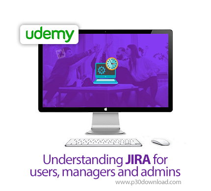 دانلود Understanding JIRA for users, managers and admins - آموزش درک مفاهیم جیرا برای کاربران، مدیرا