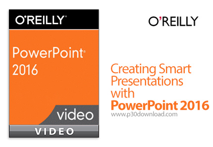 دانلود O'Reilly Creating Smart Presentations with PowerPoint 2016 - آموزش ساخت ارائه های هوشمند با پ