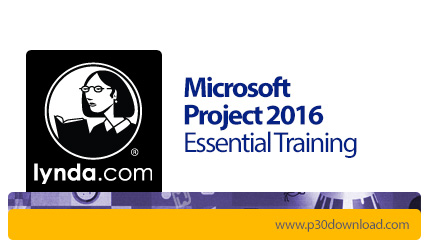 دانلود Microsoft Project 2016 Essential Training - آموزش مایکروسافت پروجکت 2016