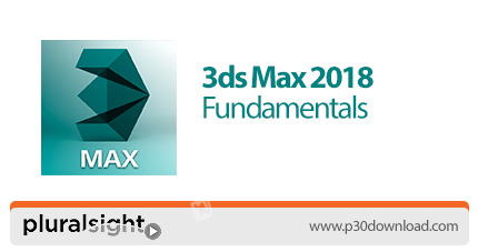 دانلود Pluralsight 3ds Max 2018 Fundamentals - آموزش اصول و مبانی تری دی اس مکس 2018