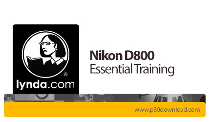 دانلود Nikon D800 Essential Training - آموزش دوربین نیکون دی 800