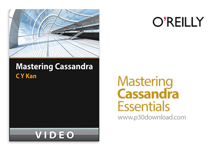 دانلود O'Reilly Mastering Cassandra Essentials - آموزش تسلط بر کاساندرا