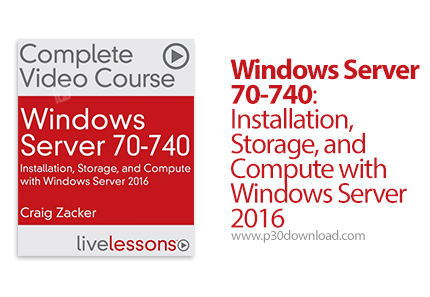دانلود Livelessons Windows Server 70-740: Installation, Storage, and Compute with Windows Server 201