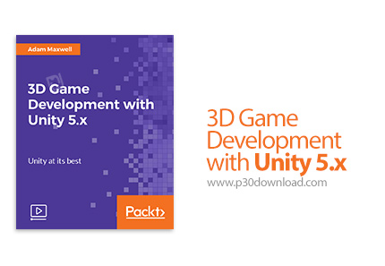 دانلود Packt 3D Game Development with Unity 5.x - آموزش توسعه بازی سه بعدی با یونیتی 5