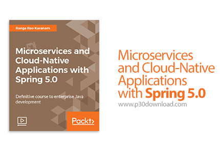 دانلود Packt Microservices and Cloud-Native Applications with Spring 5.0 - آموزش ساخت اپ های مایکروس