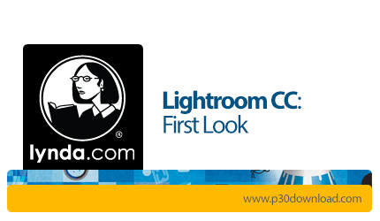 دانلود Lightroom CC: First Look - آموزش لایت روم سی سی: نگاه اول