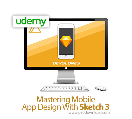 دانلود Mastering Mobile App Design With Sketch 3 - آموزش تسلط بر طراحی اپ موبایل با اسکچ 3