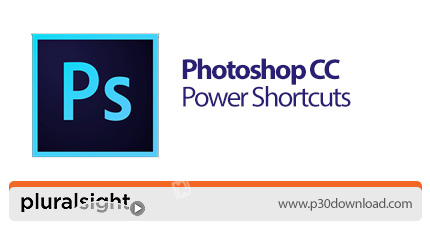 دانلود Pluralsight Photoshop CC Power Shortcuts - آموزش شورتکات های قدرتمند فتوشاپ سی سی