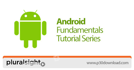 دانلود Pluralsight Android Fundamentals Tutorial Series - آموزش اصول و مبانی توسعه اندروید