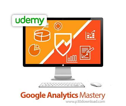 دانلود Google Analytics Mastery - آموزش تسلط بر گوگل آنالیتیکس
