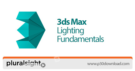 دانلود Pluralsight 3ds Max Lighting Fundamentals - آموزش اصول و مبانی نورپردازی در تری دی اس مکس