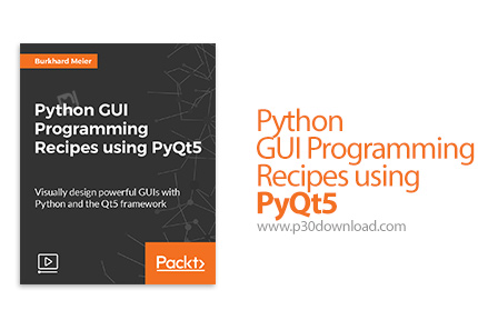 دانلود Packt Python GUI Programming Recipes using PyQt5 - آموزش برنامه نویسی دستورالعمل های رابط کار