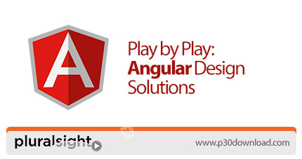 دانلود Pluralsight Play by Play: Angular Design Solutions - آموزش راه حل طراحی در آنگولار