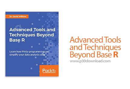 دانلود Packt Advanced Tools and Techniques Beyond Base R - آموزش تکنیک ها و ابزارهای پیشرفته زبان آر
