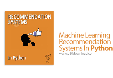 دانلود Total Training Machine Learning Recommendation Systems In Python - آموزش ساخت سیستم های توصیه