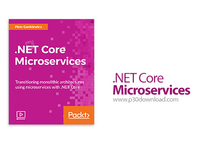 دانلود Packt .NET Core Microservices - آموزش میکروسرویس های هسته دات نت