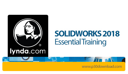 دانلود Lynda SOLIDWORKS 2018 Essential Training - آموزش نرم افزار سالیدورکس 2018