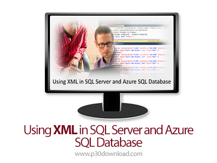 دانلود Microsoft Using XML in SQL Server and Azure SQL Database - آموزش استفاده از ایکس ام ال در اس 