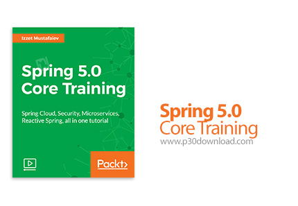 دانلود Packt Spring 5.0 Core Training - آموزش تمرین های هسته اسپرینگ 5