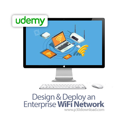 دانلود Design & Deploy an Enterprise WiFi Network - آموزش طراحی و توسعه شبکه وای فای سازمانی
