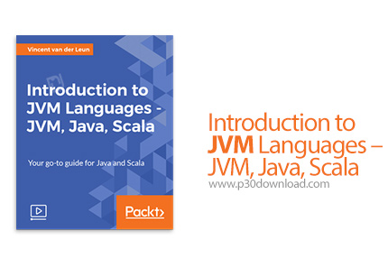دانلود Packt Introduction to JVM Languages - JVM, Java, Scala - آموزش مقدماتی زبان های جی وی ام، جاو