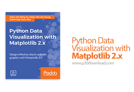 دانلود Packt Python Data Visualization with Matplotlib 2.x - آموزش مصورسازی داده های پایتون با متپلا