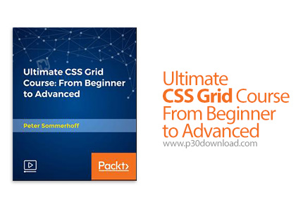 دانلود Packt Ultimate CSS Grid Course - From Beginner to Advanced - آموزش کامل مقدماتی تا پیشرفته سی