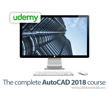 دانلود The complete AutoCAD 2018 course - آموزش کامل اتوکد 2018