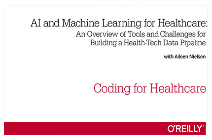 دانلود O'Reilly AI and Machine Learning for Healthcare - آموزش هوش مصنوعی و یادگیری ماشین برای مراقب
