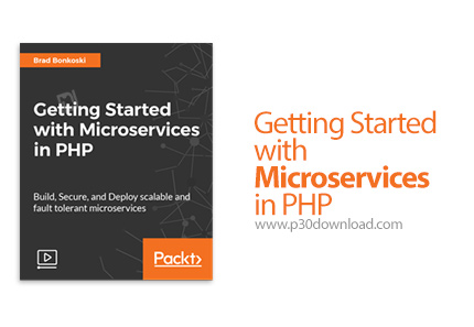دانلود Packt Getting Started with Microservices in PHP - آموزش شروع کار با مایکروسرویس ها در پی اچ پ
