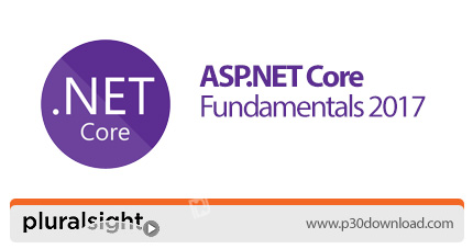 دانلود Pluralsight ASP.NET Core Fundamentals 2017 - آموزش اصول و مبانی هسته ای اس پی دات نت2017