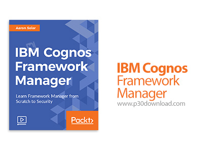 دانلود Packt IBM Cognos Framework Manager - آموزش مدیریت چارچوب آی بی ام کونگوس
