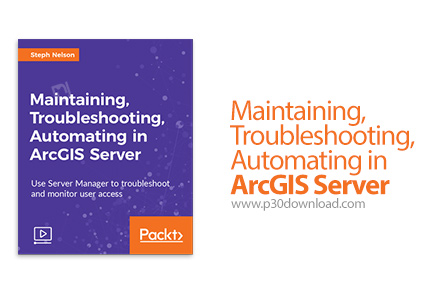 دانلود Packt Maintaining, Troubleshooting, Automating in ArcGIS Server - آموزش نگهداری، عیب یابی، ات