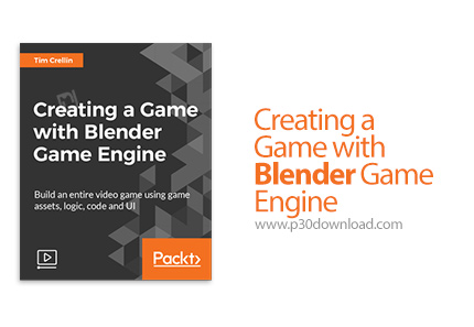 دانلود Packt Creating a Game with Blender Game Engine - آموزش ساخت بازی با موتور بلندر