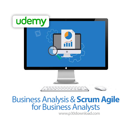 دانلود Business Analysis & Scrum Agile for Business Analysts - آموزش آنالیزهای تجاری و آجایل اسکرام 