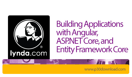 دانلود Building Applications with Angular, ASP.NET Core, and Entity Framework Core - آموزش ساخت اپ ب