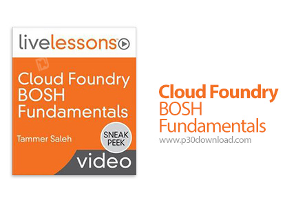 دانلود Livelessons Cloud Foundry BOSH Fundamentals - آموزش اصول و مبانی کلود فاندرای بوش