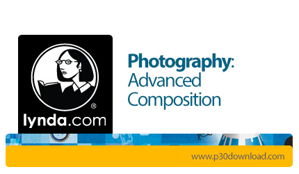 دانلود Lynda Photography: Advanced Composition - آموزش عکاسی: ترکیب پیشرفته