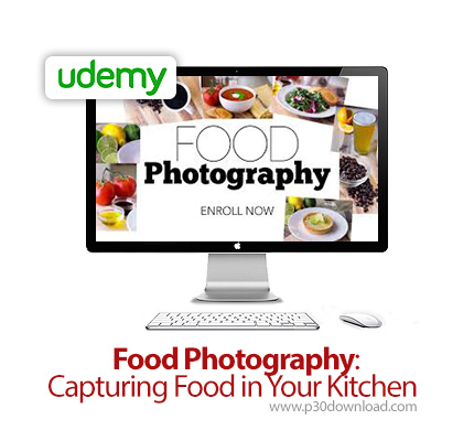 دانلود Food Photography: Capturing Food in Your Kitchen - آموزش عکاسی از غذا: عکاسی در آشپزخانه
