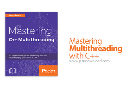 دانلود ++Packt Mastering Multithreading with C - آموزش تسلط بر چندنخی در سی پلاس پلاس