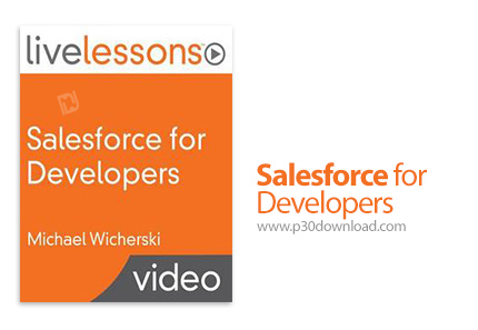 دانلود Livelessons Salesforce for Developers - آموزش سیلزفورس برای توسعه دهندگان