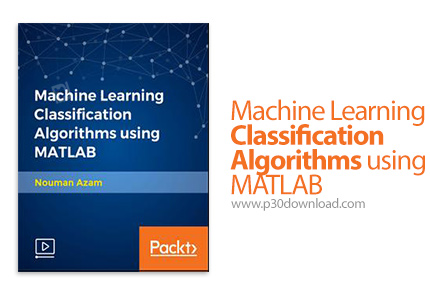 دانلود Packt Machine Learning Classification Algorithms using MATLAB - آموزش الگوریتم های طبقه بندی 