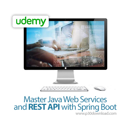 دانلود Master Java Web Services and REST API with Spring Boot - آموزش تسلط بر وب سرویس های جاوا و رس