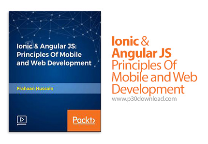دانلود Packt Ionic & Angular JS - Principles Of Mobile and Web Development - آموزش آیونیک و آنگولار 