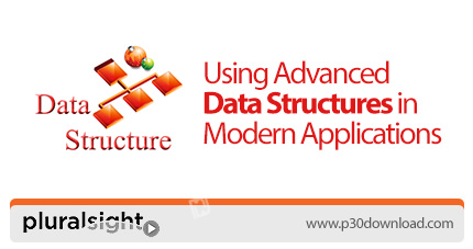 دانلود Pluralsight Using Advanced Data Structures in Modern Applications - آموزش استفاده از ساختار د