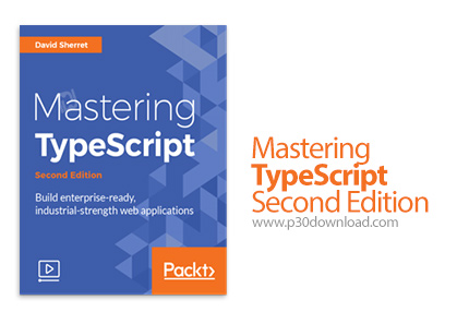 دانلود Packt Mastering TypeScript - Second Edition - آموزش تسلط بر تایپ اسکریپت، ویرایش دوم