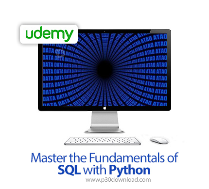 دانلود Master the Fundamentals of SQL with Python - آموزش تسلط بر اصول و مبانی اس کیو ال و پایتون